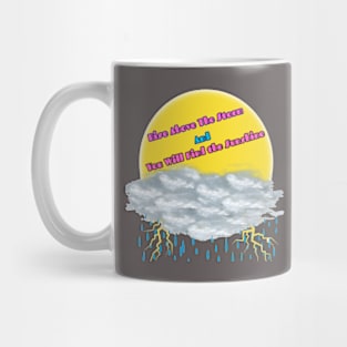 Rise Above The Storm and You Will Find The Sunshine Mug